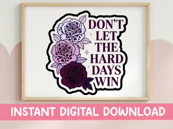 Review: Don't Let the Hard Days Win Roses SVG